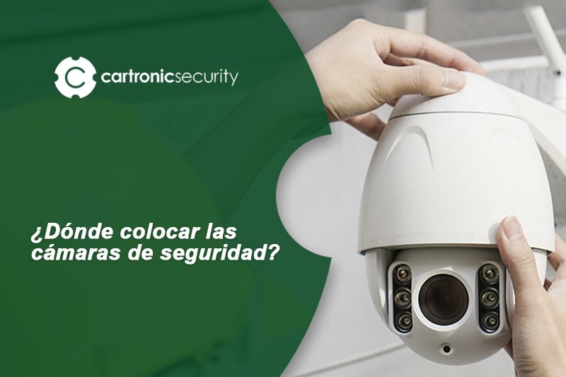 Dónde colocar las cámaras de seguridad