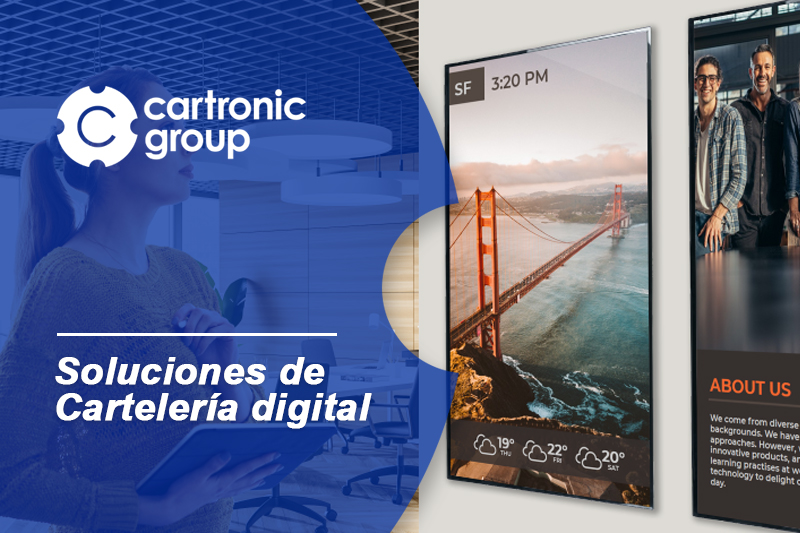 Soluciones de cartelería digital, comunica y sorprende con Cartronic Group.