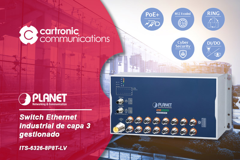 Nuevo Switch Ethernet industrial capa 3 gestionado ITS-6326 de PLANET Networking