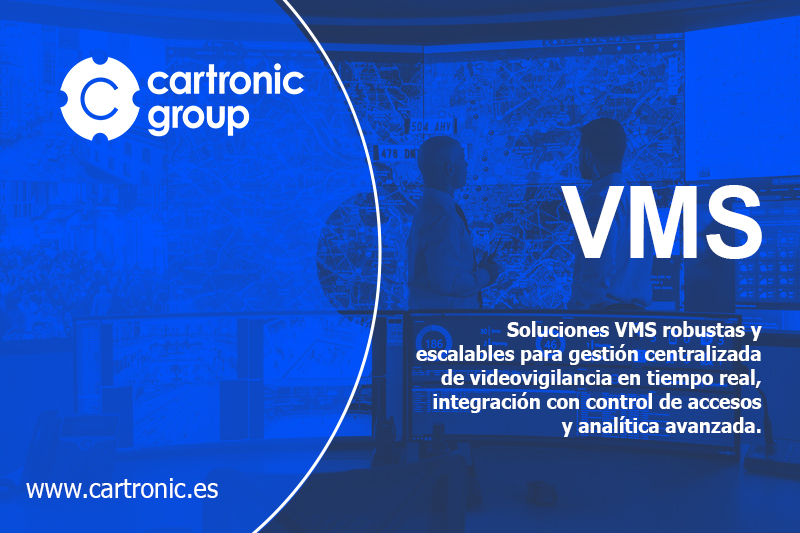 Sistemas avanzados de gestión de vídeo (VMS), herramientas clave para una seguridad inteligente y proactiva