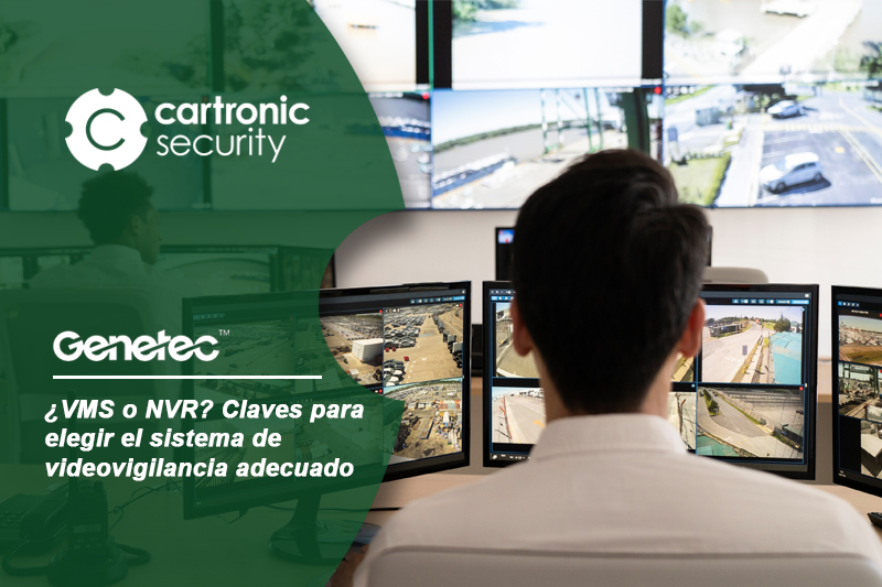 ¿VMS o NVR? Claves para elegir el sistema de videovigilancia adecuado – Genetec